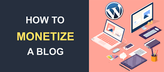 How To Monetize A Blog
